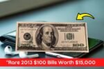 This Common-Looking 2013 $100 Bill Might Be a Rarity — How to Spot the Valuable Ones